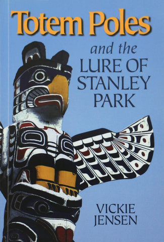 Totem Poles and the Lure of  Stanlery Park